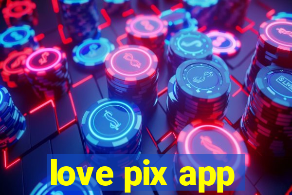 love pix app